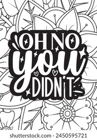 Sassy Quotes Flower Coloring Page Beautiful black and white illustration for adult coloring book