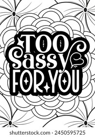 Sassy Quotes Flower Coloring Page Beautiful black and white illustration for adult coloring book