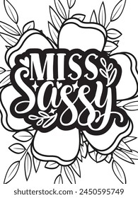 Sassy Quotes Flower Coloring Page Beautiful black and white illustration for adult coloring book