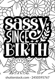 Sassy Quotes Flower Coloring Page Beautiful black and white illustration for adult coloring book