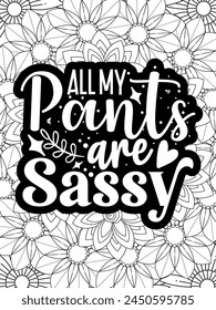 Sassy Quotes Flower Coloring Page Beautiful black and white illustration for adult coloring book