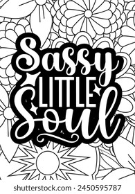 Sassy Quotes Flower Coloring Page Beautiful black and white illustration for adult coloring book