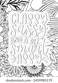 Sassy Quotes Quotes Flower Coloring Page Beautiful black and white illustration for adult coloring book