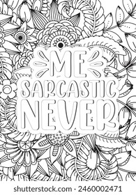 Sassy Quotes Quotes Flower Coloring Page Beautiful black and white illustration for adult coloring book