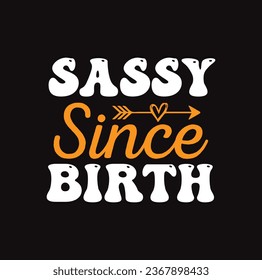 Sassy Shirt Design Funny t shirts design, Hand drawn lettering phrase, Calligraphy t shirt design, Isolated on white background,  Files for Cutting Cricut and Silhouette, EPS