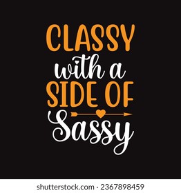 Sassy Shirt Design Funny t shirts design, Hand drawn lettering phrase, Calligraphy t shirt design, Isolated on white background,  Files for Cutting Cricut and Silhouette, EPS