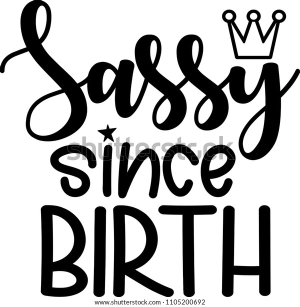 Sassy Since Birth Stock Vector Royalty Free 1105200692