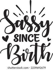 Sassy Since Birth For eps