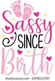 Sassy Since Birth Newborn Baby Girl Typography Design