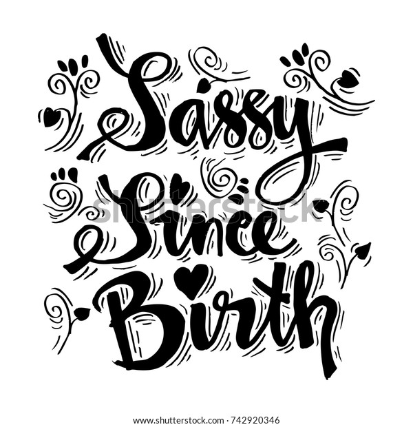 Sassy Since Birth Quote Stock Vector Royalty Free 742920346