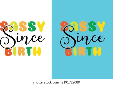Sassy Since Birth svg design