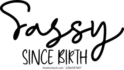 Sassy since Birth SVG, Isn't she lovely SVG, Baby svg, dxf and png instant download, Baby Girl, Newborn svg, Baby Quote, Sassy 