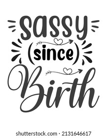 Sassy Since Birth T-Shirt design