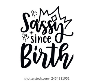 Sassy since birth typography t-shirt design