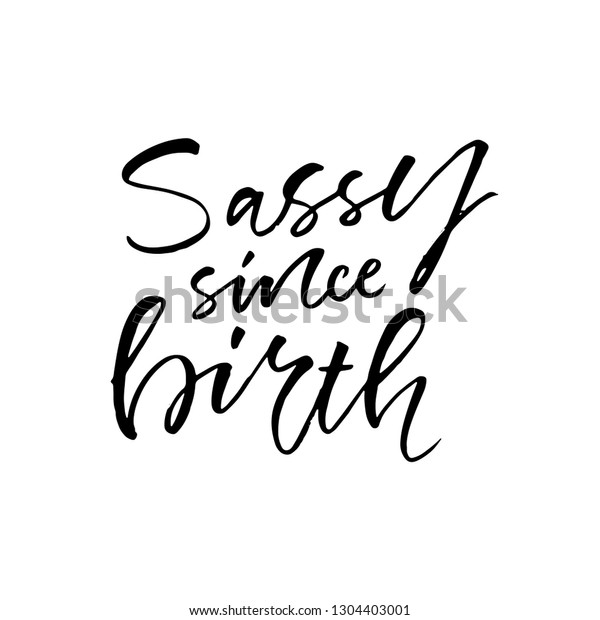 Sassy Since Birth Unique Hand Drawn Stock Vector Royalty Free 1304403001