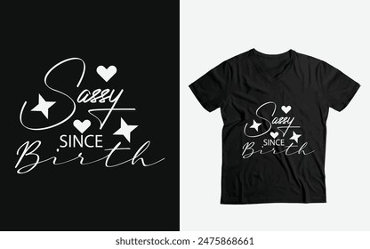 Sassy Since Birth Women Girls Sassy funny T-Shirt template design