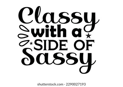 Sassy svg t shirt design