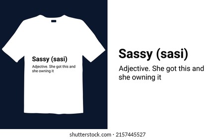 Sassy T-Shirt design is best for mugs, posters, t-shirts, labels, or wall art.