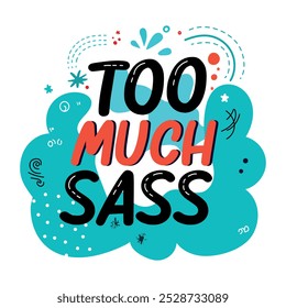 Too sassy typography sticker in flat style