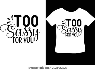 Too Sassy for You svg design