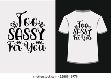 Too Sassy for You.This is an editable EPS vector file.