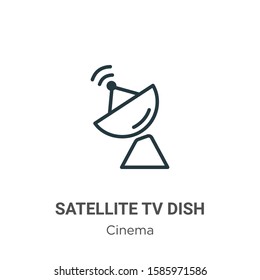 Satellite tv dish outline vector icon. Thin line black satellite tv dish icon, flat vector simple element illustration from editable cinema concept isolated on white background
