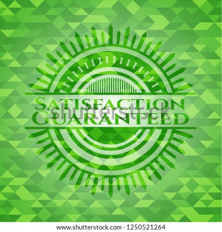 Satisfaction Guaranteed realistic green emblem. Mosaic background