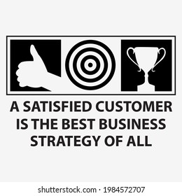 A satisfied customer is the best business strategy of all typography with thumbs, target and trophies . Creative lettering vector.