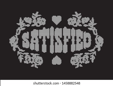 ''Satisfied'' slogan as canvas vector print for vintage t-shirt and other uses.