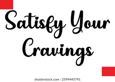 Satisfy Your Cravings Modern Typography Text Quote Food Slogan Phrase