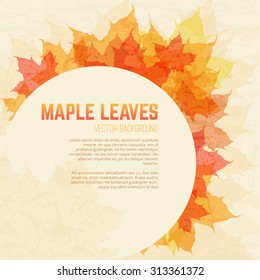 Saturated autumn leaves background with round space for text. Vector background with maple leaves in a grunge style