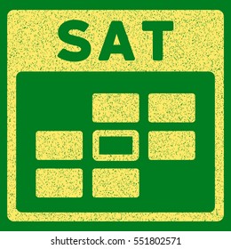 Saturday Calendar Grid grainy textured icon for overlay watermark stamps. Flat symbol with unclean texture. Dotted vector yellow ink rubber seal stamp with grunge design on a green background.