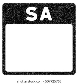 Saturday Calendar Page grainy textured icon for overlay watermark stamps. Flat symbol with dust texture. Dotted vector black ink rubber seal stamp with grunge design on a white background.