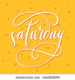 Saturday - handdrawn phrase illustration. Week day calligraphy in vector. Inscription slogan for t shirts, posters, cards. Lettering digital sketch style design.