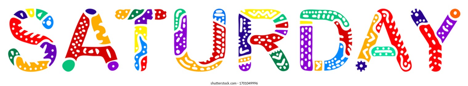 Saturday. Multicolored bright contrast isolate inscription on white. Colored curves doodle letters. Saturday for print on clothing, t-shirt, booklet, banner, flyer, card. Stock vector picture.