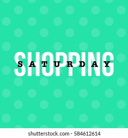'Saturday Shopping' typography concept for bloggers and social media. Polka dots design. 