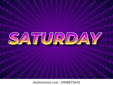 Saturday. Text effect design in 3D look with gradient purple yellow color