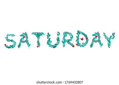 Saturday text from leaves isolated. Vector stock illustration. Week day saturday with green leaves. Day of the week or weekend for a planner, organizer. Illustration with isolated saturday day