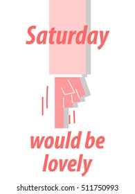 SATURDAY WOULD BE LOVELY typography vector illustration