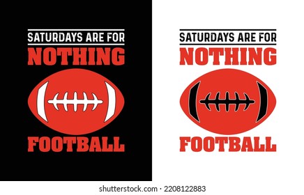 Saturdays are for Nothing But Football, American football T shirt design, Rugby T shirt design