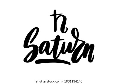 Saturn planet - astrology natal birth chart symbol. Inspirational brush lettering. Vector stock illustration isolated on white background. Black ink handwriting.