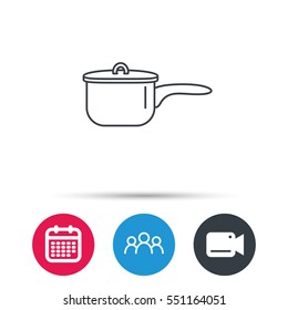 Saucepan icon. Cooking pot or pan sign. Group of people, video cam and calendar icons. Vector