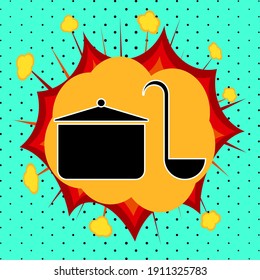 Saucepan and ladle sign, pop art explosion, vector illustration for design