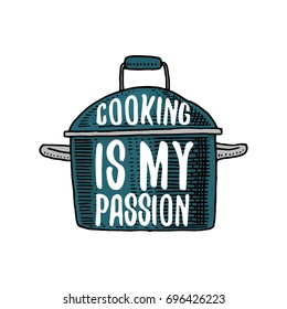 saucepan or utensils, stuff for menu decoration. baking logo emblem or label, engraved hand drawn in old sketch or and vintage style. Cooking is my passion.
