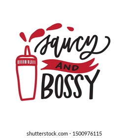 Saucy and bossy hand lettered quote