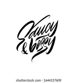 Saucy&bossy. Black inscription on a white background.  Cute greeting card, sticker or print made in the style of lettering and calligraphy. 