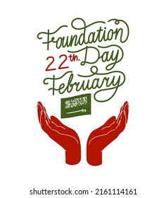 Saudi Arabia foundation day. 22 February. Hands with flag of The Kingdom of Saudi Arabia. Arabic calligraphy means There is no god but Allah; Muhammad is the Messenger of Allah. Vector illustration