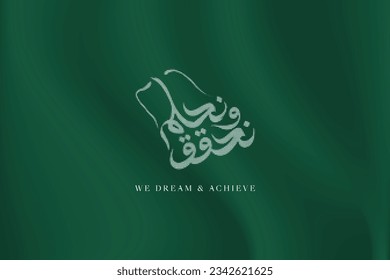 Saudi Arabia National Day art with Arabic text saying "We dream and achieve" for 93rd Saudi National Day on 23rd of September