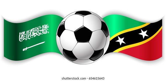 Saudi Arabian and Kittitian wavy flags with football ball. Saudi Arabia combined with Saint Kitts and Nevis isolated on white. Football match or international sport competition concept.