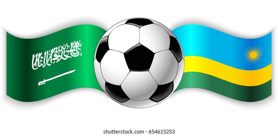 Saudi Arabian and Rwandan wavy flags with football ball. Saudi Arabia combined with Rwanda isolated on white. Football match or international sport competition concept.